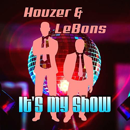 houzer & lebons-It's My Show