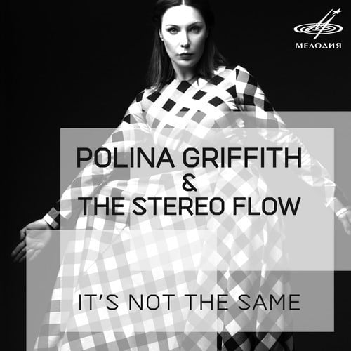 Polina Griffith & The Stereo Flow-It's Not The Same (remixes)