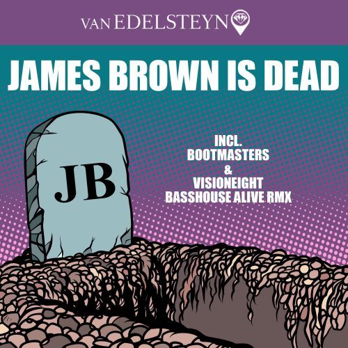 Van Edelsteyn-James Brown Is Dead
