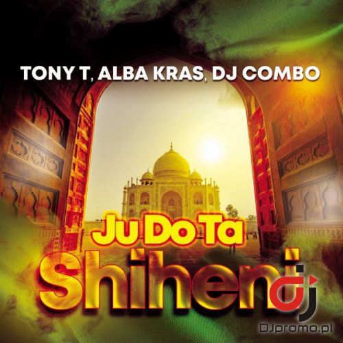 Tony T, Alba Kras, Dj Combo-Ju Do Ta Shiheni
