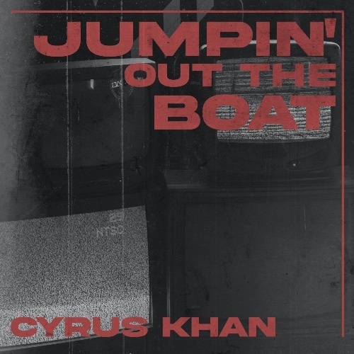 Cyrus Khan-Jumpin' Out The Boat