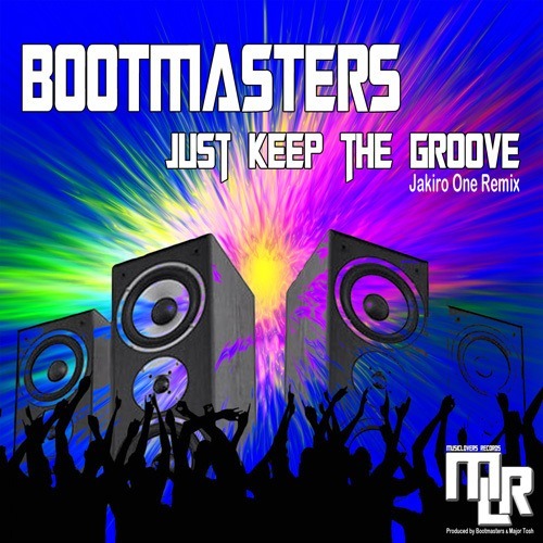 Bootmasters-Just Keep The Groove (jakiro One Remix)