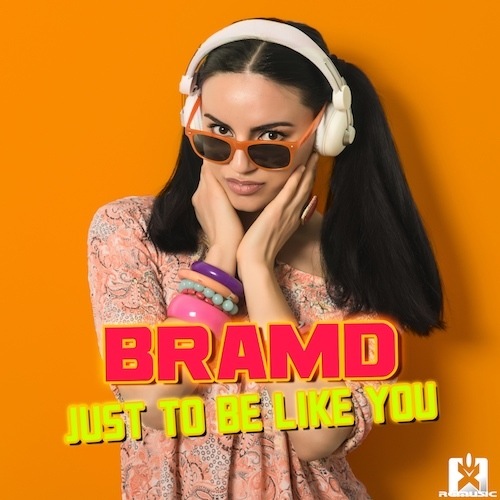 Bramd-Just To Be Like You