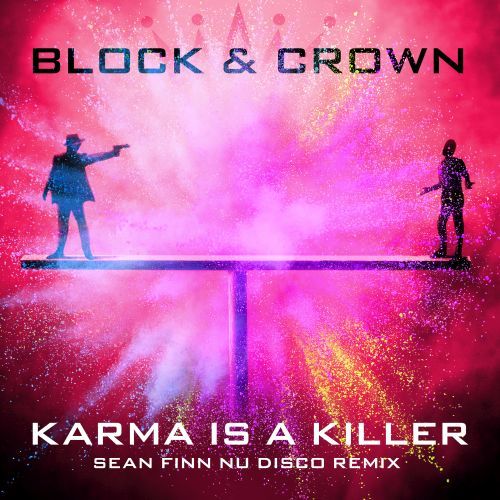 Block & Crown, Sean Finn-Karma Is A Killer (sean Finn Nu Disco Remix)