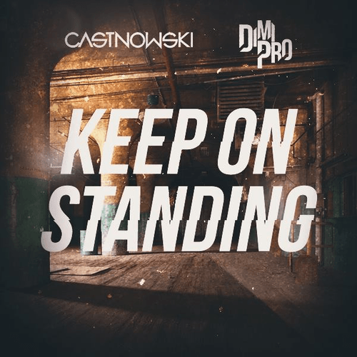 Dimipro & Castnowski-Keep On Standing