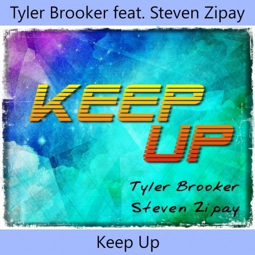 Tyler Brooker Feat. Steven Zipay-Keep Up