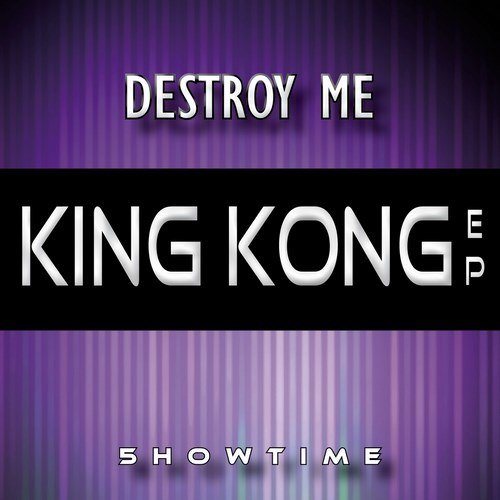Destroy Me-King Kong Ep