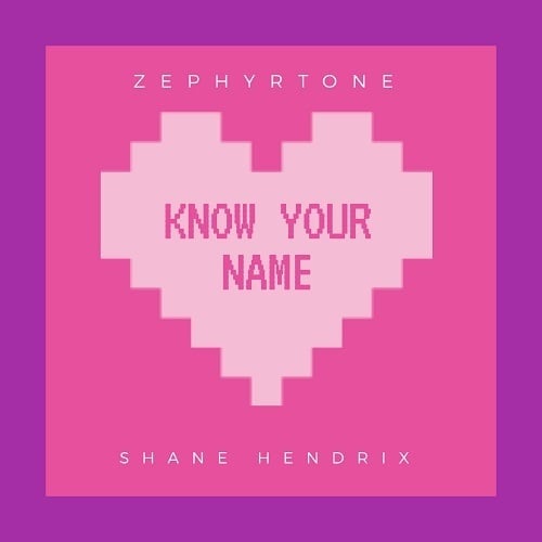 Zephyrtone, Shane Hendrix-Know Your Name