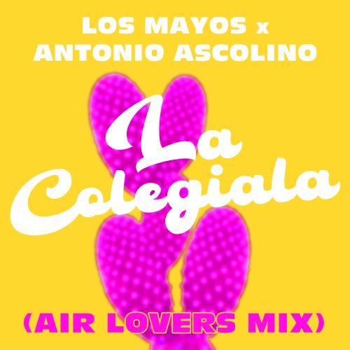 Los Mayos, Antonio Ascolino, Air Lovers-La Colegiala (air Lovers Mix)