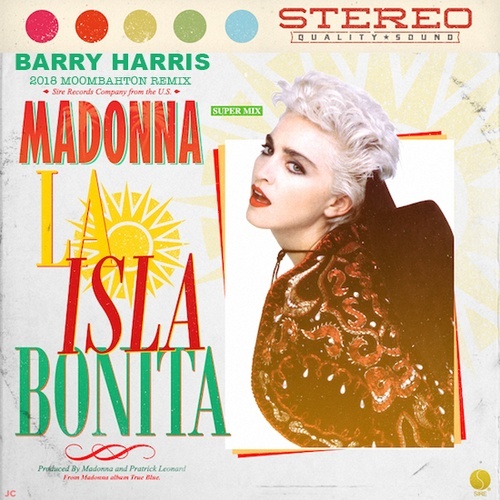 La Isla Bonita Barry Harris 2018 Moombahton Mix by Madonna