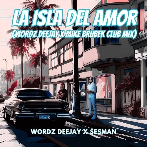 La Isla Del Amor (wordz Deejay X Mike Brubek Club Mix)