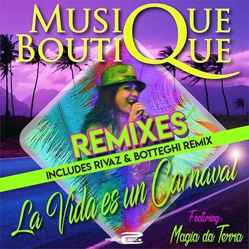 Musique Boutique Feat. Magia Da Terra, Rivaz & Botteghi -La Vida Es Un Carnaval (remixes)