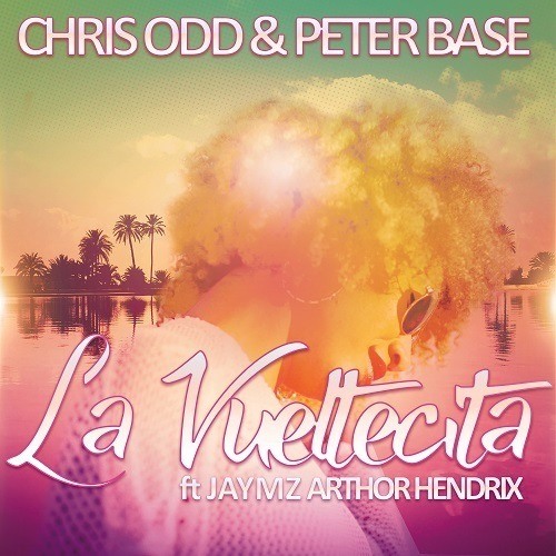 Chris Odd & Peter Base Feat. Jaymz Arthor Hendrix-La Vueltecita