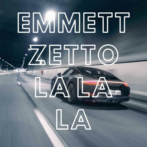 Emmett Zetto-La La La