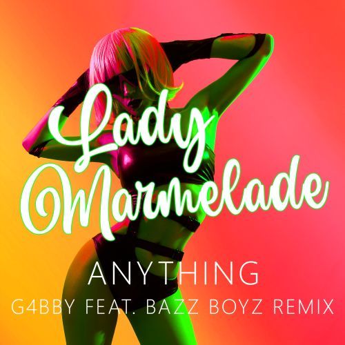 Anything, G4bby, Bazz Boyz-Lady Marmelade
