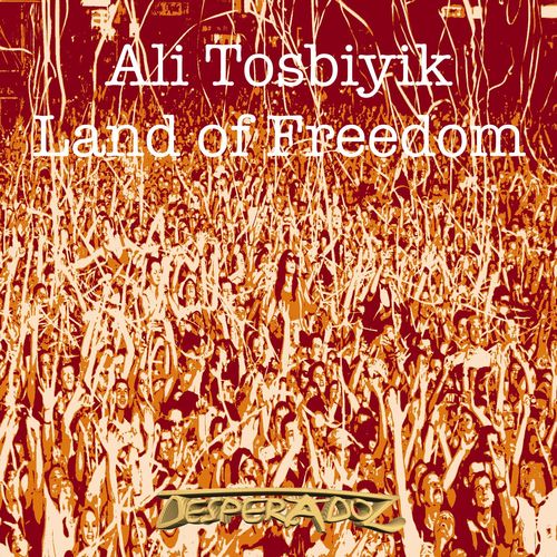 Ali Tosbiyik-Land Of Freedom