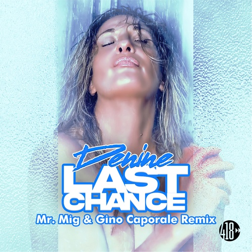 Denine, Mr. Mig & Gino Caporale -Last Chance