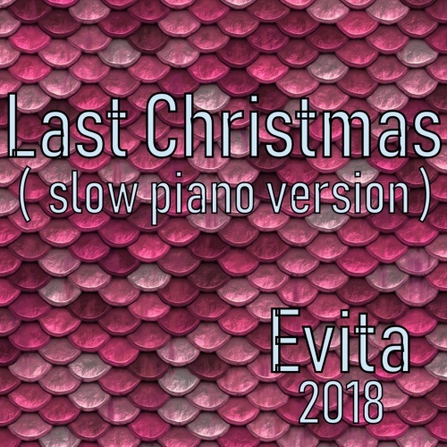 Evita-Last Christmas ( Slow Piano Version )