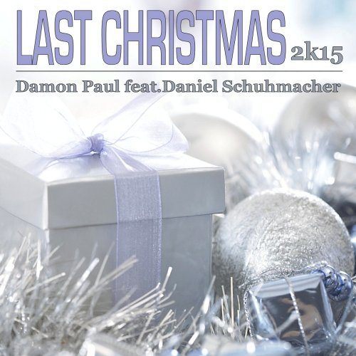 Damon Paul Feat. Daniel Schuhmacher-Last Christmas 2k15