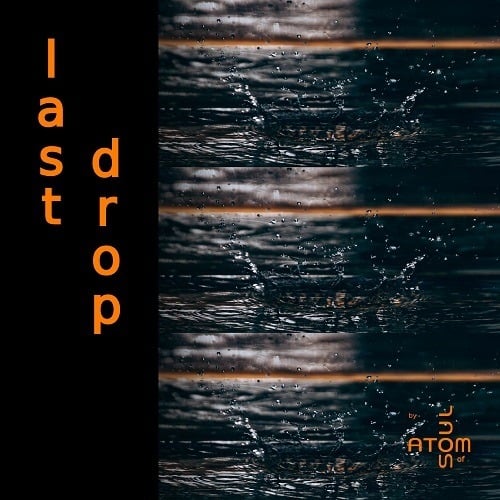 Atom Of Soul-Last Drop (alternate Short Mix)