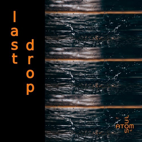 Atom Of Soul-Last Drop