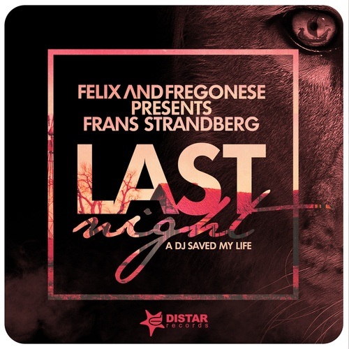 Felix And Fregonese Presents Frans Strandberg-Last Night A Dj Saved My Life