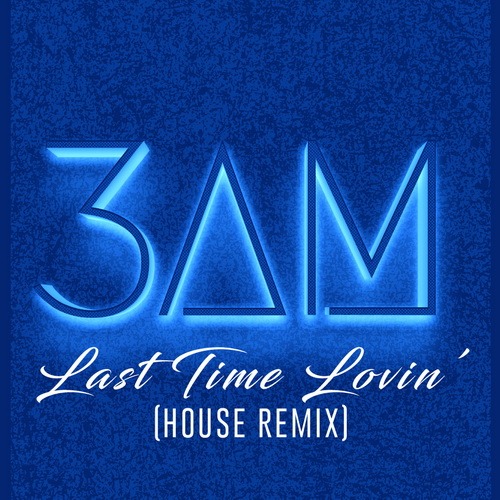 Last Time Lovin ( House Remix )