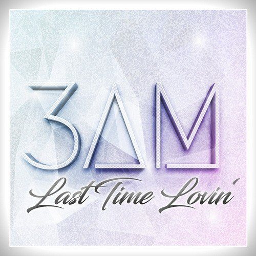 3am-Last Time Lovin'