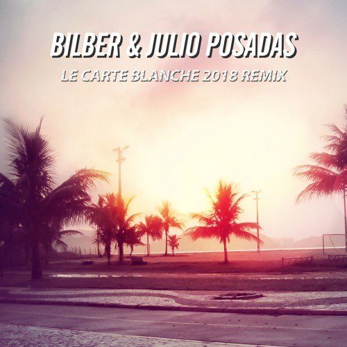 Bilber, Julio Posadas-Le Carte Blanche 2018 Remix