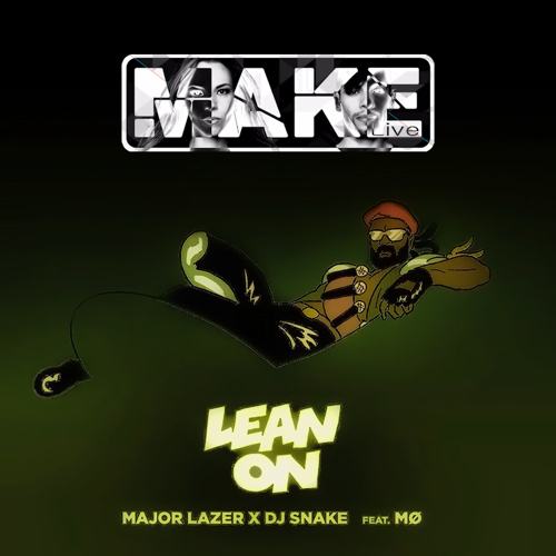 Major Lazer & Dj Snake, Make Live-Lean On Feat. MØ