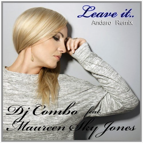 Dj Combo Feat. Maureen Sky Jones-Leave It (andaro Remix)