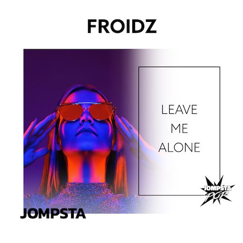 Froidz-Leave Me Alone