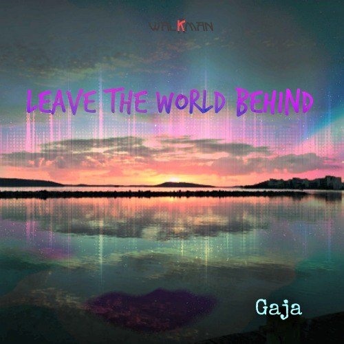 Gaja-Leave The World Behind