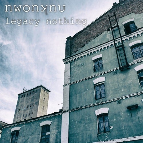 Nwonknu-Legacy Nothing Ep