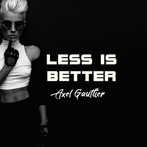 Axel Gaultier-Less Is Better