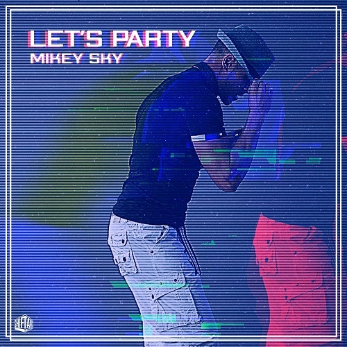 Mikey Sky-Let’s Party