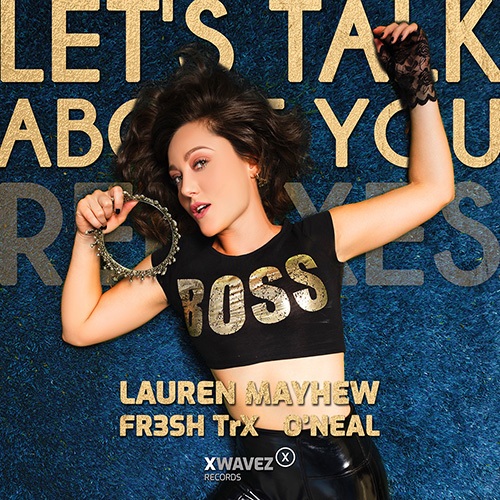 Lauren Mayhew, FR3SH TrX, O'Neal-Let’s Talk About You (remixes)