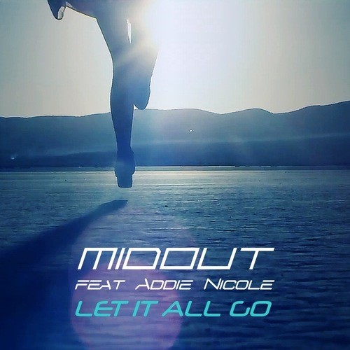 Midout Feat. Addie Nicole-Let It All Go