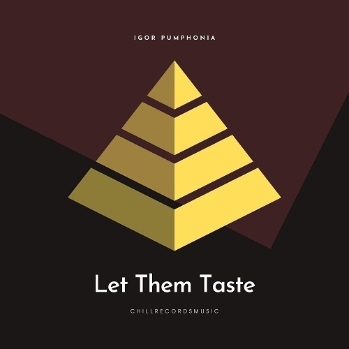 Igor Pumphonia-Let Them Taste
