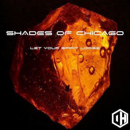 Shades Of Chicago-Let Your Spirit Loose