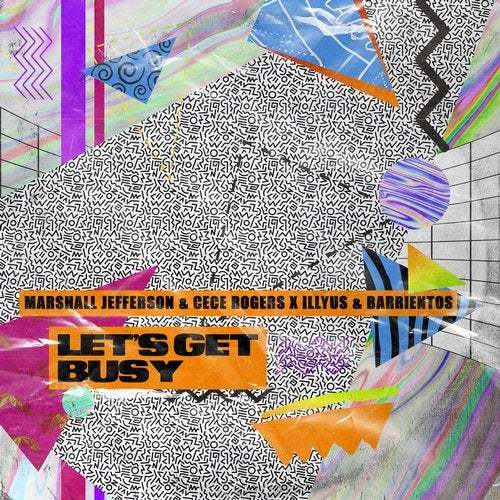 Marshall Jefferson X CeCe Rogers X Illyus & Barrientos-Let's Get Busy