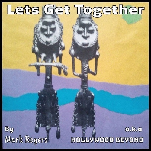 Mark Rogers Aka Hollywood Beyond, Ok James, Joe Gillan, Larry Peace, Jose Jimenez-Let's Get Together