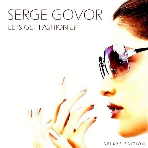 Serge Govor-Lets Get Fashion (deluxe Edition)
