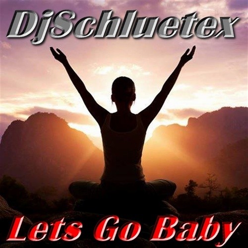 Djschluetex-Lets Go Baby