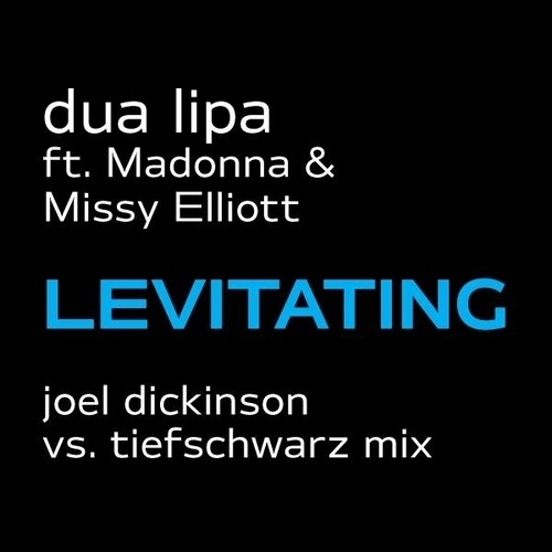 Dua Lipa Ft. Madonna & Missy Elliot, Joel Dickinson-Levitating  (joel Dickinson Vs Tiefschwarz Mix)