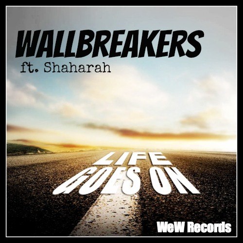 Wallbreakers-Life Goes On Ft. Shaharah (original Mix)