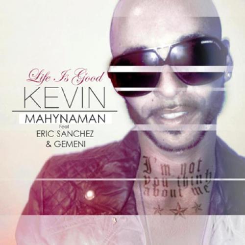 Kevin Mahynaman & Eric Sanchez Feat Gemeni-Life Is Good