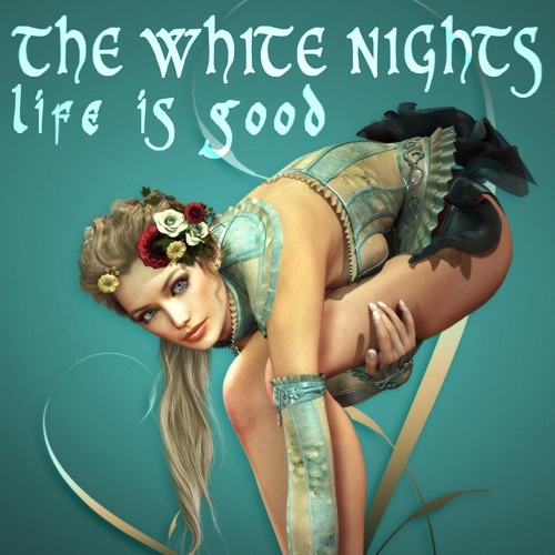The White Nights-Life Is Good