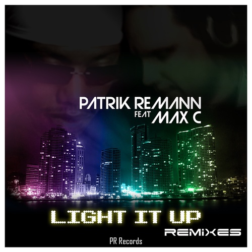 Patrik Remann Feat Max C-Light It Up (remixes)