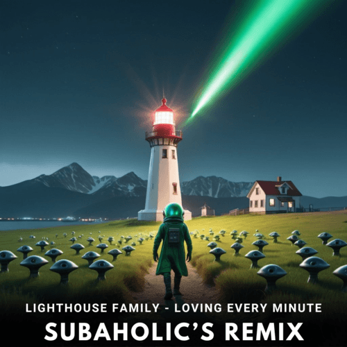 Subaholic's-Lighthouse Family - Loving Every Minute (subaholic's Remix).mp3